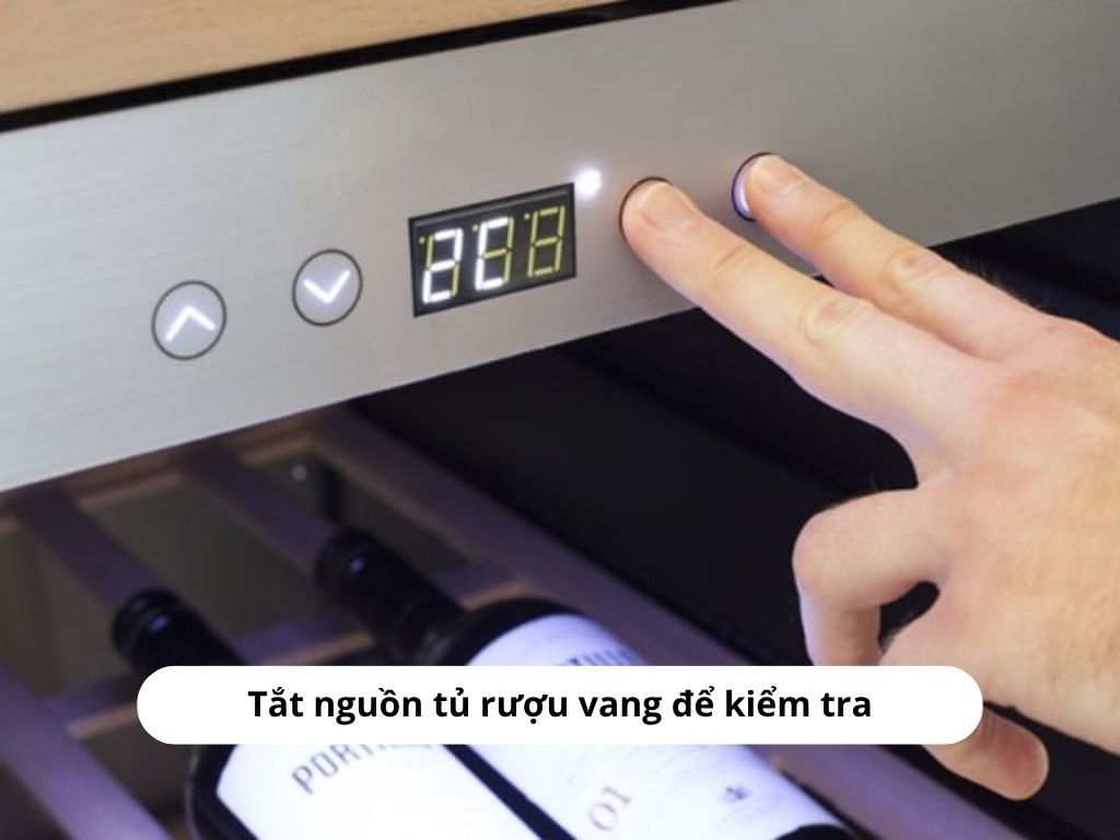 tắt nguồn tủ rượu vang để kiểm tra